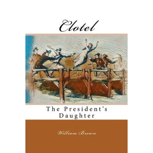 Clotel: The President's Daughter - Paperback