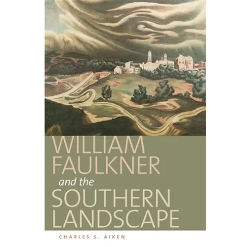 William Faulkner and the Southern Landscape - Hardcover