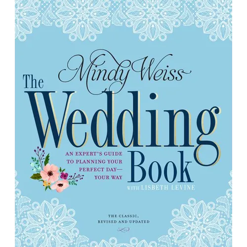 The Wedding Book: An Expert's Guide to Planning Your Perfect Day--Your Way - Paperback