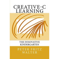 Creative-C Learning: The Innovative Kindergarten - Paperback