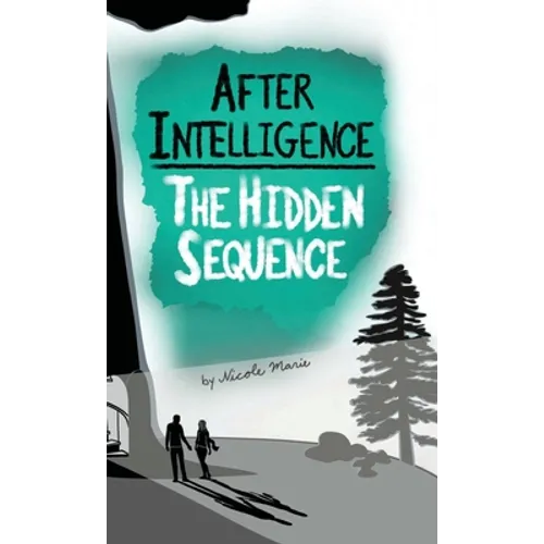 After Intelligence: The Hidden Sequence - Hardcover