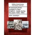 An Account of Two Voyages to New-England: Made During the Years 1638, 1663. - Paperback