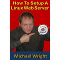How To Setup A Linux Web Server - Paperback
