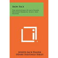Iron Face: The Adventures of Jack Frazer, Frontier Warrior, Scout, and Hunter - Paperback