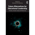 Future Alternatives for Educational Leadership: Diversity, Inclusion, Equity and Democracy - Paperback