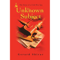The Unknown Subject: The Story of a Cold War Spy - Paperback