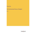 The Constitutional History of England: Vol. I - Hardcover