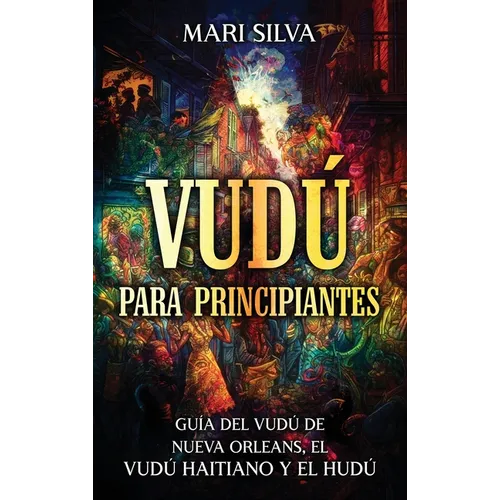 Vudú para principiantes: Guía del vudú de Nueva Orleans, el vudú haitiano y el hudú - Hardcover