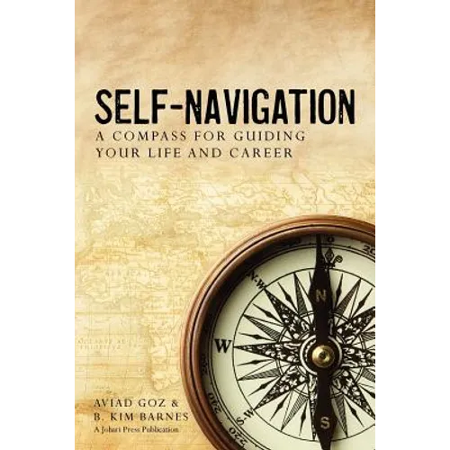 Self-Navigation: A Compass for Guiding Your Life and Career - Paperback