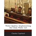 Water Quality: Implementing the Clean Water ACT - Paperback
