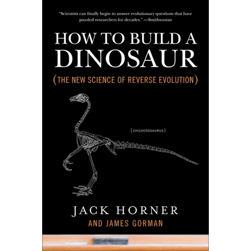 How to Build a Dinosaur: The New Science of Reverse Evolution - Paperback