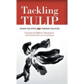 Tackling Tulip: Exposing the Biblical, Theological, and Practical Errors of Calvinism - Hardcover