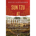 Sun Tzu at Gettysburg: Ancient Military Wisdom in the Modern World - Paperback