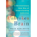 Unbroken Brain: A Revolutionary New Way of Understanding Addiction - Paperback