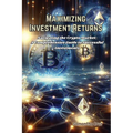 Maximizing Investment Returns: Navigating the crypto market: a comprehensive guide to successful investments - Paperback