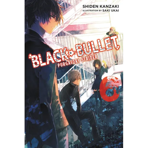 Black Bullet, Vol. 6 (Light Novel): Purgatory Strider - Paperback
