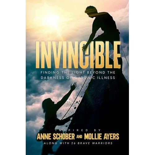 Invincible: Finding The Light Beyond The Darkness Of Chronic Illness - Paperback
