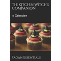 The Kitchen Witch's Companion: A Grimoire - Paperback