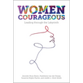 Women Courageous: Leading Through the Labyrinth - Hardcover