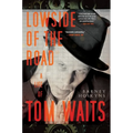 Lowside of the Road: A Life of Tom Waits - Paperback