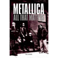 Metallica: All That Matters - Paperback