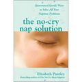 The No-Cry Nap Solution: Guaranteed Gentle Ways to Solve All Your Naptime Problems - Paperback