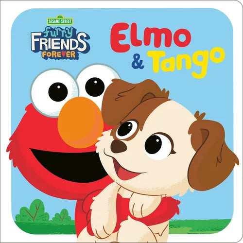 Furry Friends Forever: Elmo & Tango (Sesame Street) - Board Book