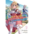 The Magical Revolution of the Reincarnated Princess and the Genius Young Lady, Vol. 7 (Novel): Volume 7 - Paperback