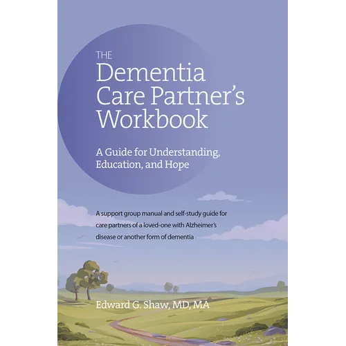 The Dementia Care Partner's Workbook: A Guide for Understanding, Education, and Hope - Paperback