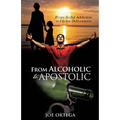 From Alcoholic to Apostolic - Paperback