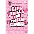 Life Skills For Tween Girls: A Glow Up, Self-Love Survival Guide to Become THAT Girl, Crush Anxiety, Master Money, Achieve Goals, & Discover What Most - Paperback