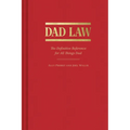 Dad Law: The Definitive Reference for All Things Dad - Hardcover