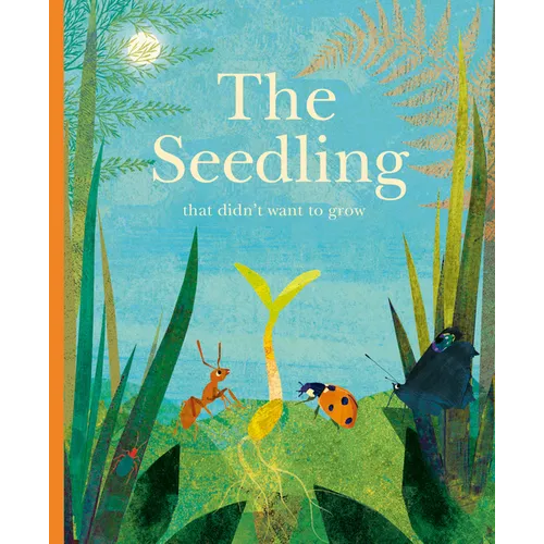 The Seedling That Didn't Want to Grow - Hardcover