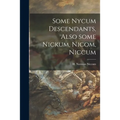 Some Nycum Descendants, Also Some Nickum, Nicom, Niccum - Paperback