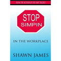 Stop Simpin In The Workplace - Paperback