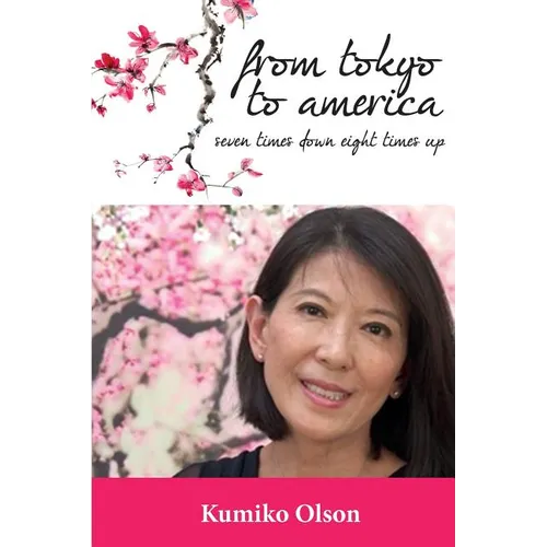 From Tokyo To America: Seven Times Down Eight Times Up - Paperback