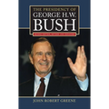 The Presidency of George H. W. Bush: Second Edition, Revised - Hardcover