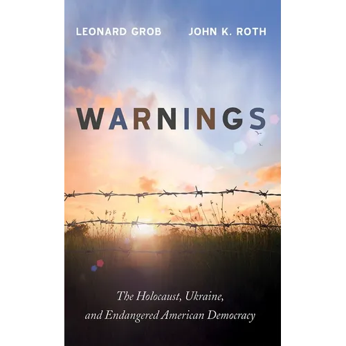 Warnings: The Holocaust, Ukraine, and Endangered American Democracy - Hardcover