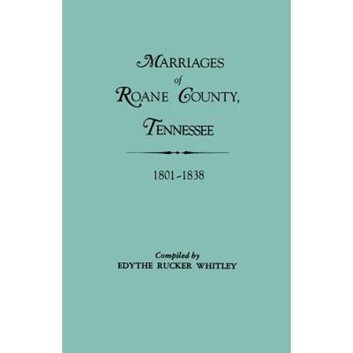 Marriages of RoAne County, Tennessee, 1801-1838 - Paperback