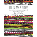 Color Me A Story: A coloring book with creative writing prompts for adults and children - Paperback