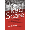 Red Scare: Right-Wing Hysteria, Fifties Fanaticism, and Their Legacy in Texas - Paperback