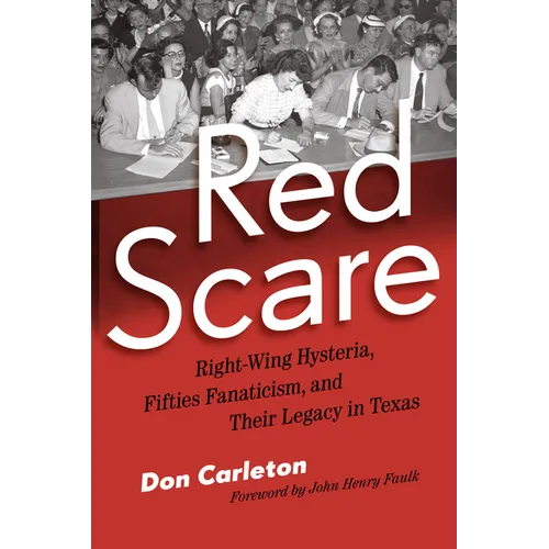 Red Scare: Right-Wing Hysteria, Fifties Fanaticism, and Their Legacy in Texas - Paperback