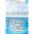A Bridge to Home: A Piece of Baltimore - Paperback