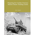 Preparing for Combat Overseas: Patton's Desert Training Center - Paperback
