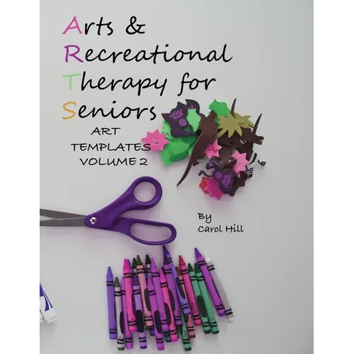 Arts and Recreational Therapy Vol 2: 77 Templates To Print - Paperback