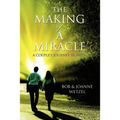 The Making of a Miracle: A Couple's Journey in Faith - Paperback