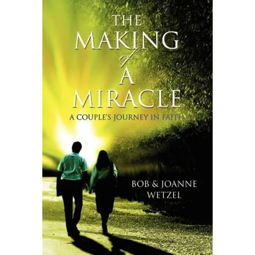 The Making of a Miracle: A Couple's Journey in Faith - Paperback