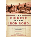 The Chinese and the Iron Road: Building the Transcontinental Railroad - Paperback