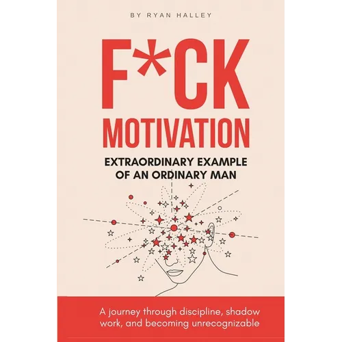 F*ck Motivation: Extraordinary Example of An Ordinary Man - Paperback
