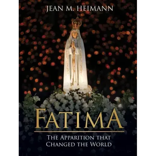 Fatima: The Apparition That Changed the World - Hardcover